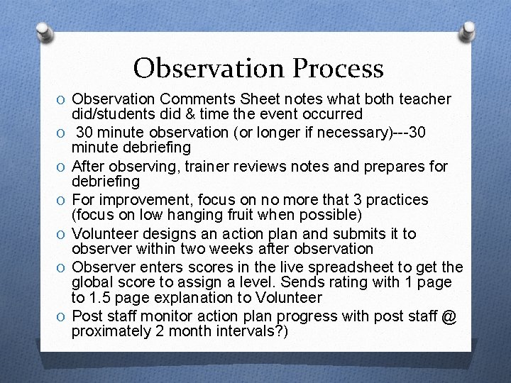 Observation Process O Observation Comments Sheet notes what both teacher O O O did/students