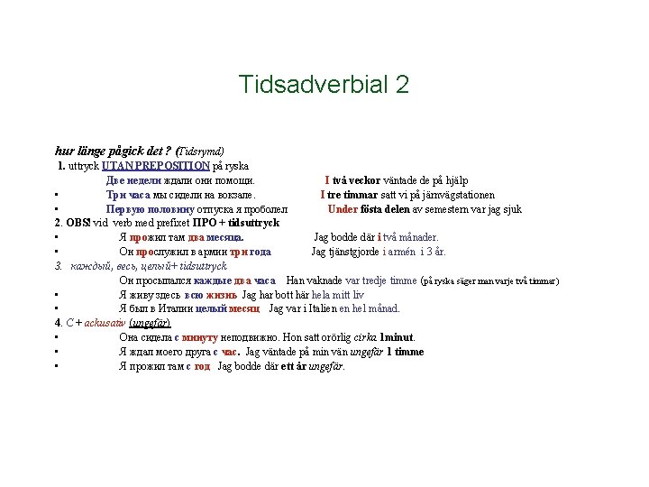 Tidsadverbial 2 hur länge pågick det ? (Tidsrymd) 1. uttryck UTAN PREPOSITION på ryska