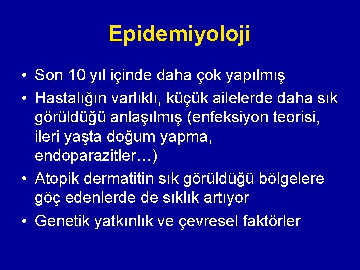 Epidemiyoloji • Son 10 yıl içinde daha çok yapılmış • Hastalığın varlıklı, küçük ailelerde Epidemiyoloji • Son 10 yıl içinde daha çok yapılmış • Hastalığın varlıklı, küçük ailelerde