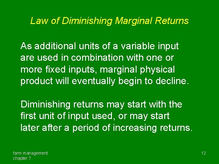 Law of Diminishing Marginal Returns As additional units of a variable input are used