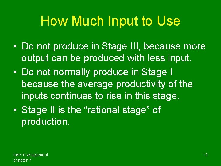 How Much Input to Use • Do not produce in Stage III, because more