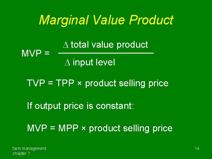 Marginal Value Product MVP = total value product input level TVP = TPP ×