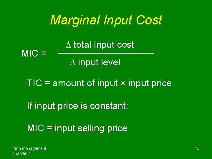 Marginal Input Cost MIC = total input cost input level TIC = amount of