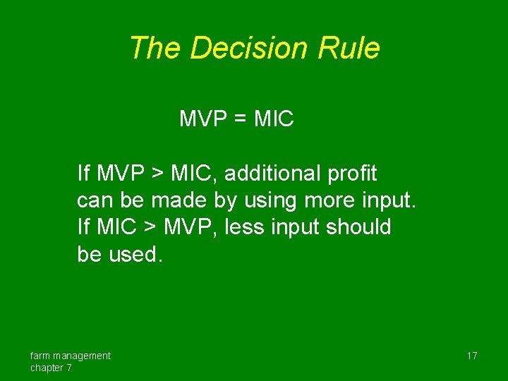 The Decision Rule MVP = MIC If MVP > MIC, additional profit can be