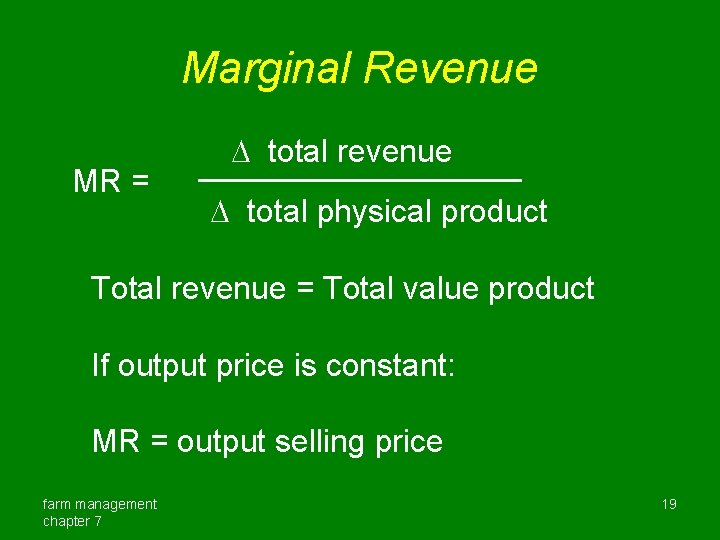 Marginal Revenue MR = total revenue total physical product Total revenue = Total value