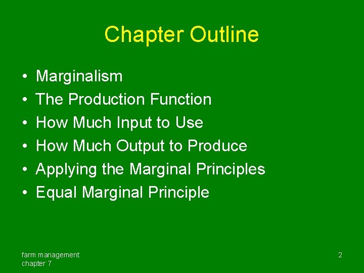 Chapter Outline • • • Marginalism The Production Function How Much Input to Use