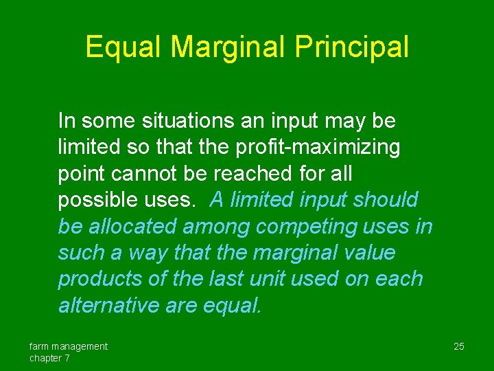 Equal Marginal Principal In some situations an input may be limited so that the