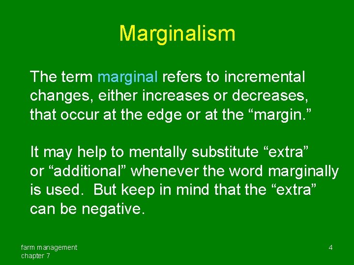 Marginalism The term marginal refers to incremental changes, either increases or decreases, that occur