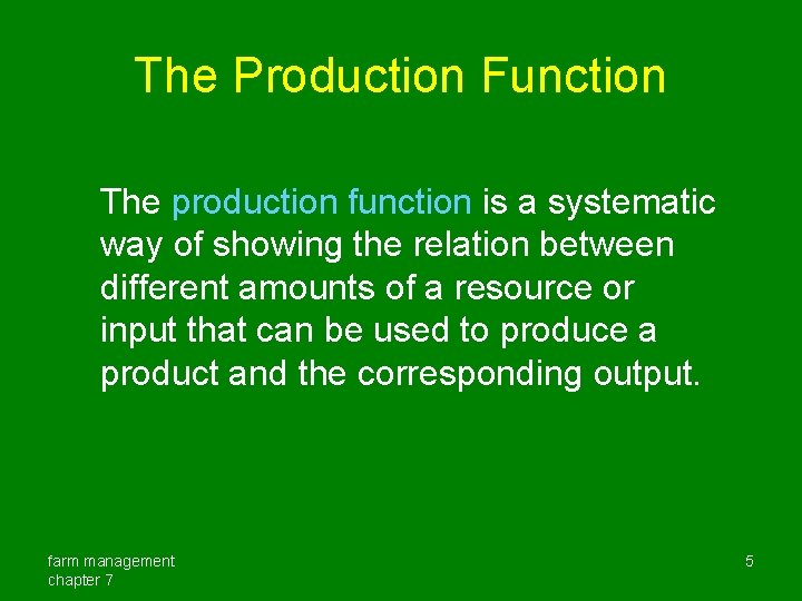 The Production Function The production function is a systematic way of showing the relation