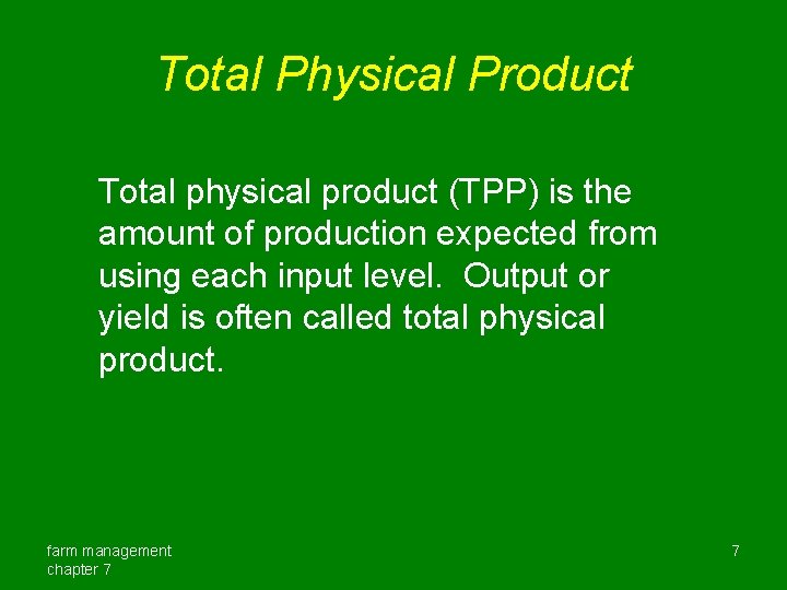 Total Physical Product Total physical product (TPP) is the amount of production expected from