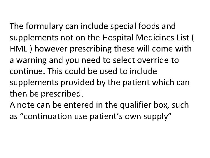 The formulary can include special foods and supplements not on the Hospital Medicines List