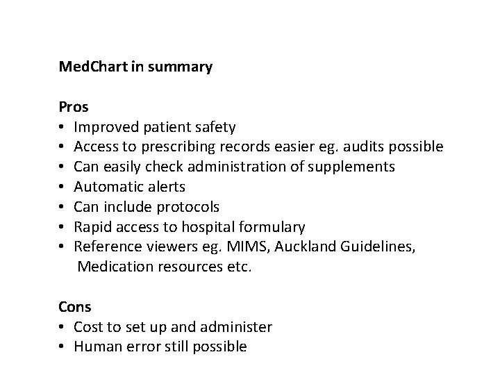 Med. Chart in summary Pros • Improved patient safety • Access to prescribing records