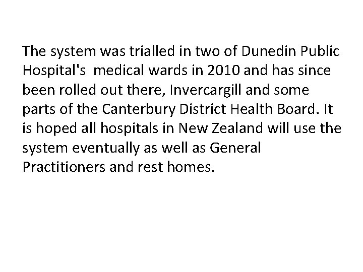 The system was trialled in two of Dunedin Public Hospital's medical wards in 2010