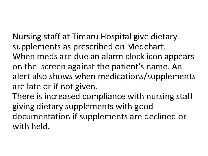 Nursing staff at Timaru Hospital give dietary supplements as prescribed on Medchart. When meds