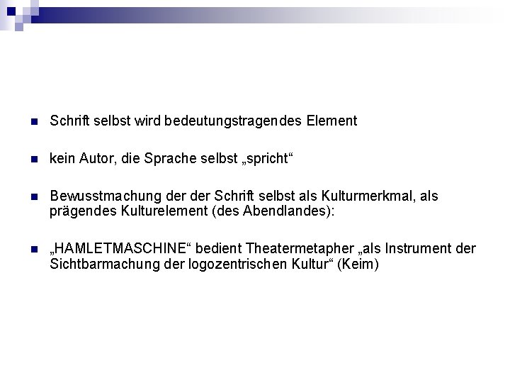 n Schrift selbst wird bedeutungstragendes Element n kein Autor, die Sprache selbst „spricht“ n