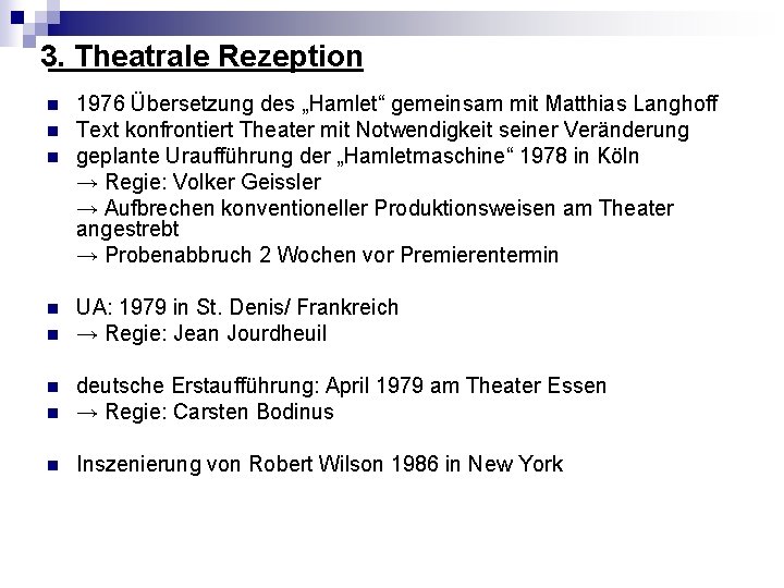 3. Theatrale Rezeption n n 1976 Übersetzung des „Hamlet“ gemeinsam mit Matthias Langhoff Text