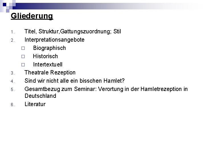 Gliederung 1. 2. 3. 4. 5. 6. Titel, Struktur, Gattungszuordnung; Stil Interpretationsangebote ¨ Biographisch