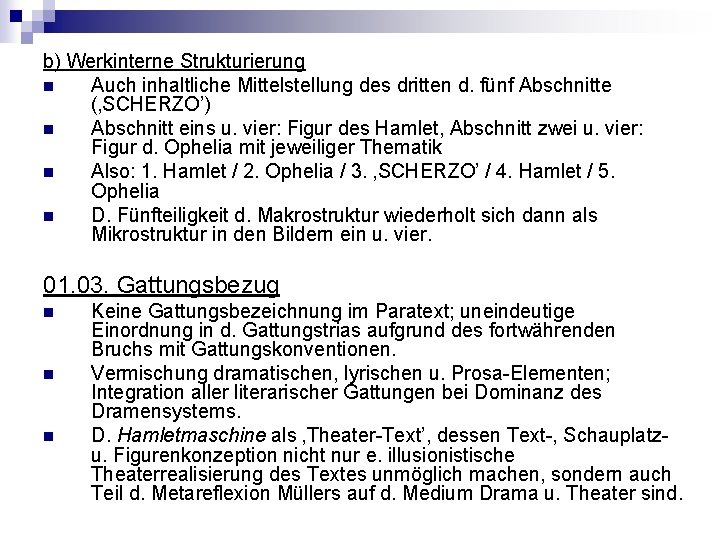 b) Werkinterne Strukturierung n Auch inhaltliche Mittelstellung des dritten d. fünf Abschnitte (‚SCHERZO’) n