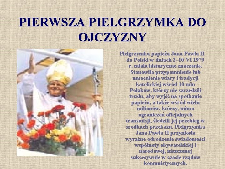PIERWSZA PIELGRZYMKA DO OJCZYZNY Pielgrzymka papieża Jana Pawła II do Polski w dniach 2–