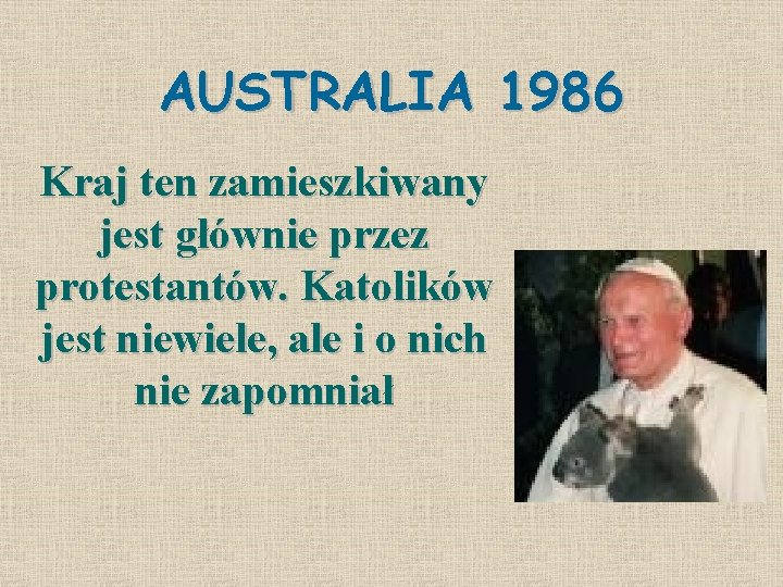 AUSTRALIA 1986 Kraj ten zamieszkiwany jest głównie przez protestantów. Katolików jest niewiele, ale i