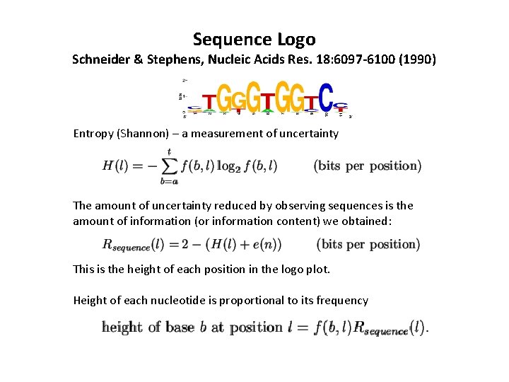 Sequence Logo Schneider & Stephens, Nucleic Acids Res. 18: 6097 -6100 (1990) Entropy (Shannon)