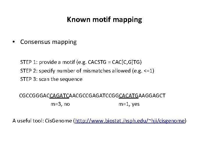 Known motif mapping • Consensus mapping STEP 1: provide a motif (e. g. CACSTG