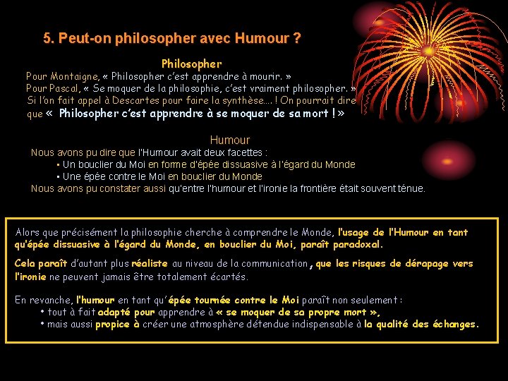 5. Peut-on philosopher avec Humour ? Philosopher Pour Montaigne, « Philosopher c’est apprendre à