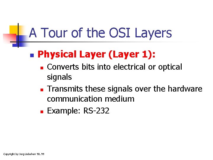 A Tour of the OSI Layers n Physical Layer (Layer 1): n n n