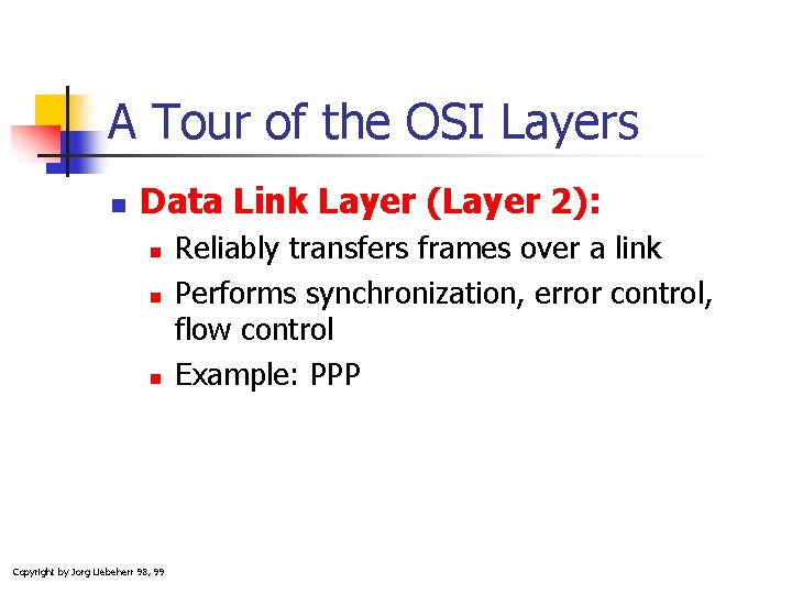 A Tour of the OSI Layers n Data Link Layer (Layer 2): n n