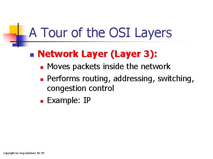 A Tour of the OSI Layers n Network Layer (Layer 3): n n n