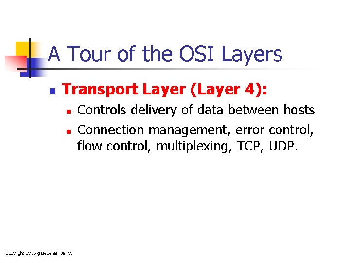 A Tour of the OSI Layers n Transport Layer (Layer 4): n n Copyright