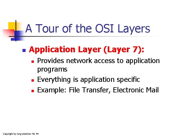 A Tour of the OSI Layers n Application Layer (Layer 7): n n n