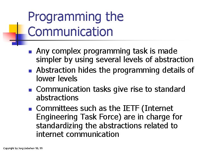 Programming the Communication n n Any complex programming task is made simpler by using