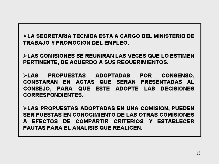 ØLA SECRETARIA TECNICA ESTA A CARGO DEL MINISTERIO DE TRABAJO Y PROMOCION DEL EMPLEO.