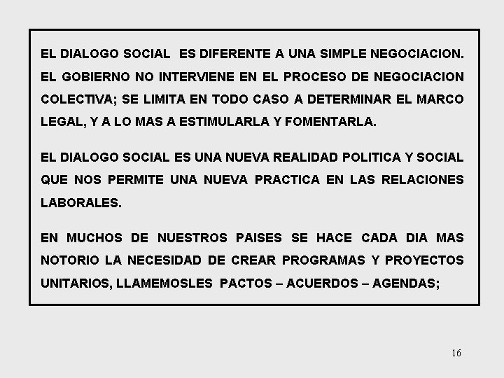 EL DIALOGO SOCIAL ES DIFERENTE A UNA SIMPLE NEGOCIACION. EL GOBIERNO NO INTERVIENE EN