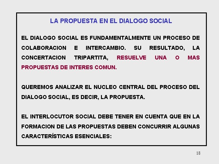 LA PROPUESTA EN EL DIALOGO SOCIAL ES FUNDAMENTALMENTE UN PROCESO DE COLABORACION E INTERCAMBIO.