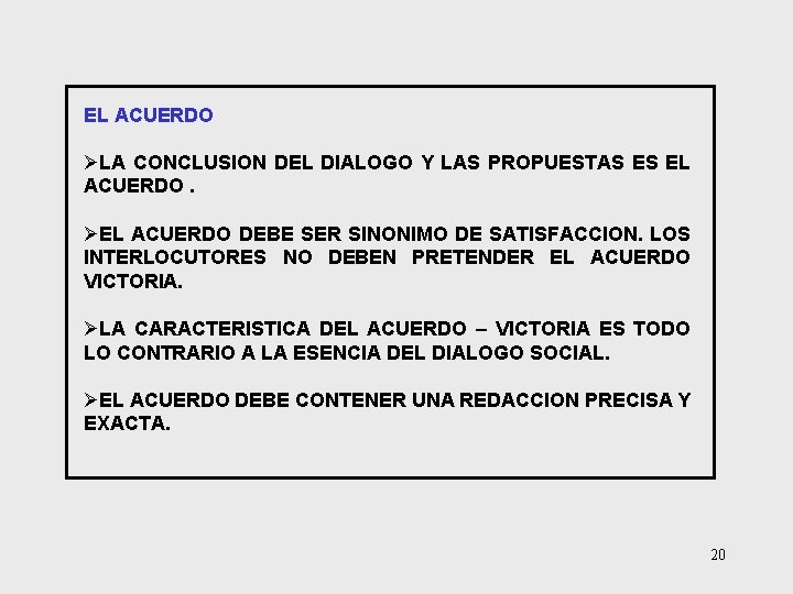 EL ACUERDO ØLA CONCLUSION DEL DIALOGO Y LAS PROPUESTAS ES EL ACUERDO. ØEL ACUERDO