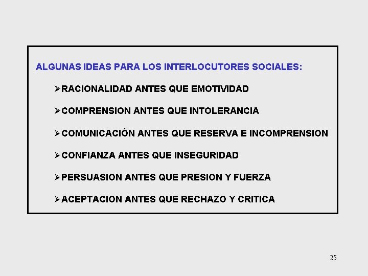 ALGUNAS IDEAS PARA LOS INTERLOCUTORES SOCIALES: ØRACIONALIDAD ANTES QUE EMOTIVIDAD ØCOMPRENSION ANTES QUE INTOLERANCIA