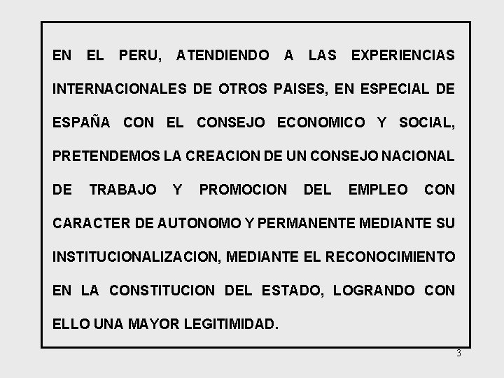 EN EL PERU, ATENDIENDO A LAS EXPERIENCIAS INTERNACIONALES DE OTROS PAISES, EN ESPECIAL DE