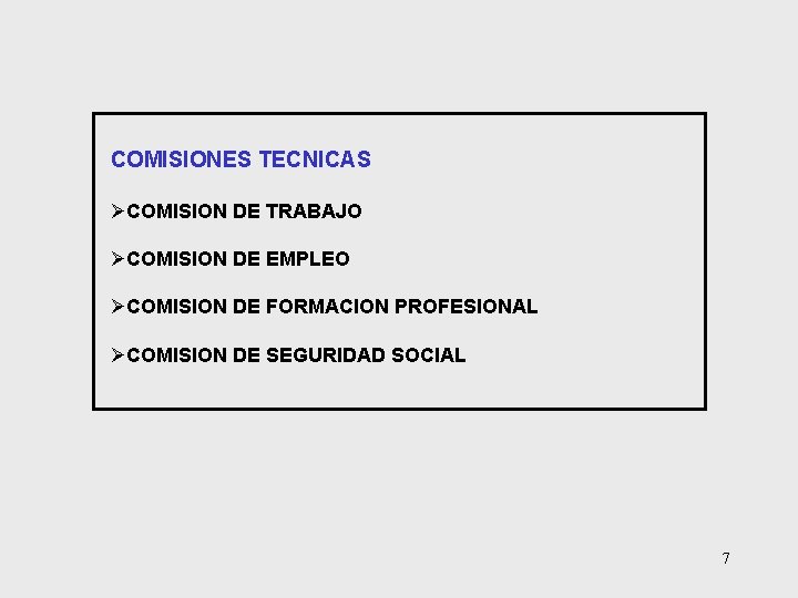 COMISIONES TECNICAS ØCOMISION DE TRABAJO ØCOMISION DE EMPLEO ØCOMISION DE FORMACION PROFESIONAL ØCOMISION DE