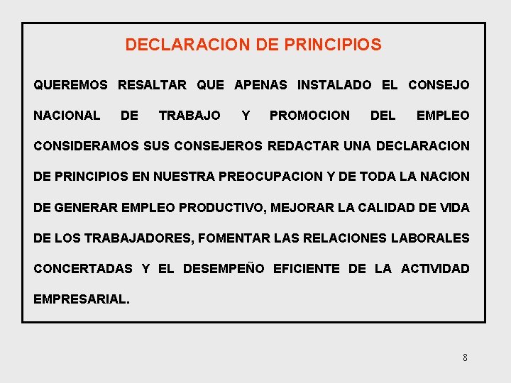 DECLARACION DE PRINCIPIOS QUEREMOS RESALTAR QUE APENAS INSTALADO EL CONSEJO NACIONAL DE TRABAJO Y