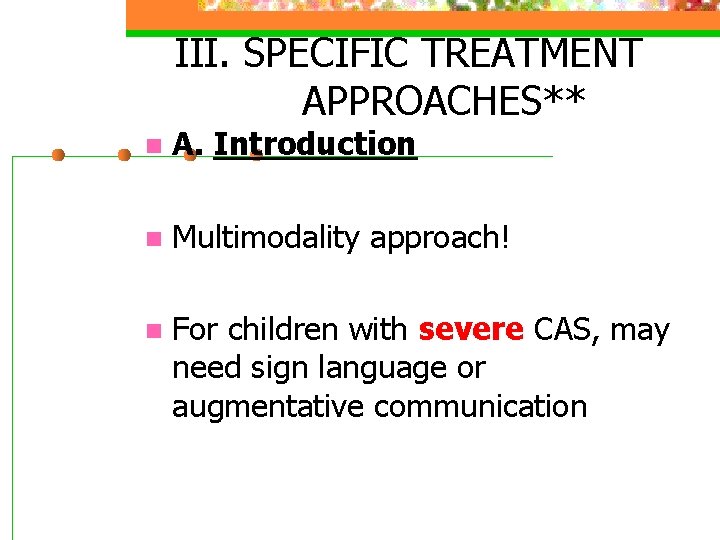 III. SPECIFIC TREATMENT APPROACHES** n A. Introduction n Multimodality approach! n For children with