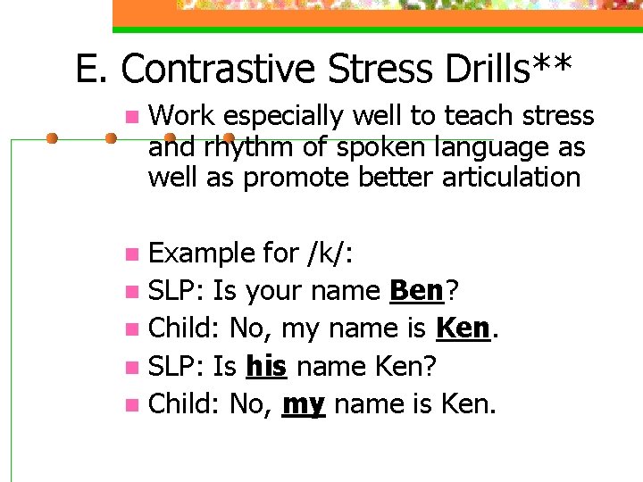 E. Contrastive Stress Drills** n Work especially well to teach stress and rhythm of