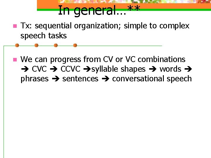 In general…** n Tx: sequential organization; simple to complex speech tasks n We can