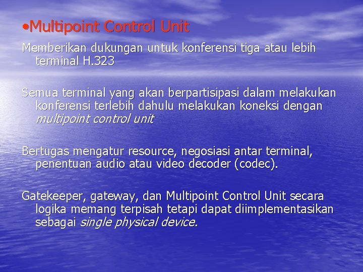  • Multipoint Control Unit Memberikan dukungan untuk konferensi tiga atau lebih terminal H.