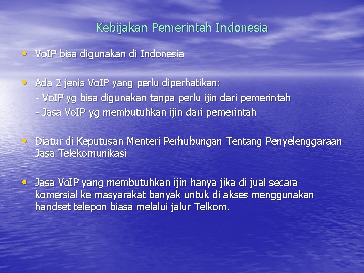 Kebijakan Pemerintah Indonesia • Vo. IP bisa digunakan di Indonesia • Ada 2 jenis