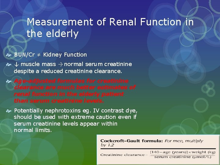 Measurement of Renal Function in the elderly BUN/Cr ≠ Kidney Function ↓ muscle mass Measurement of Renal Function in the elderly BUN/Cr ≠ Kidney Function ↓ muscle mass
