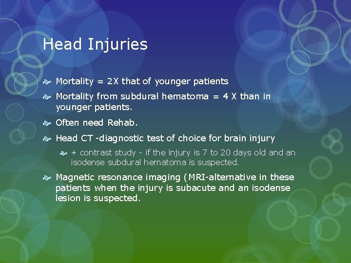 Head Injuries Mortality = 2 X that of younger patients Mortality from subdural hematoma Head Injuries Mortality = 2 X that of younger patients Mortality from subdural hematoma