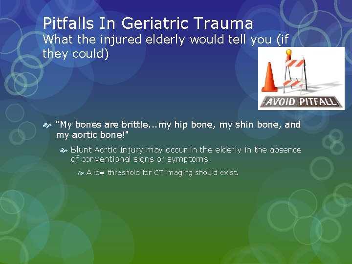 Pitfalls In Geriatric Trauma What the injured elderly would tell you (if they could) Pitfalls In Geriatric Trauma What the injured elderly would tell you (if they could)