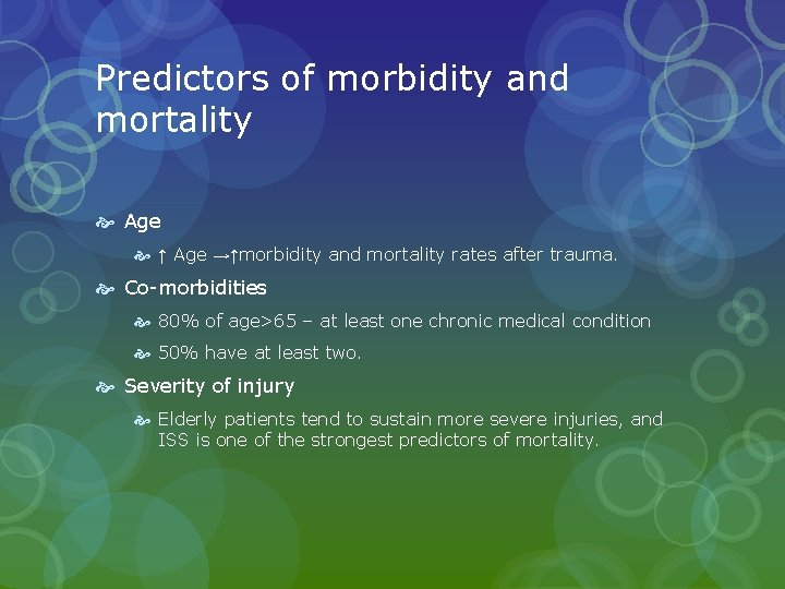 Predictors of morbidity and mortality Age ↑ Age →↑morbidity and mortality rates after trauma. Predictors of morbidity and mortality Age ↑ Age →↑morbidity and mortality rates after trauma.